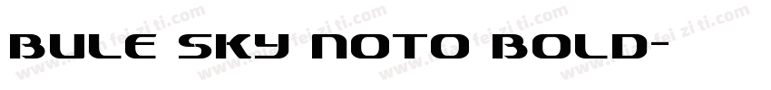 BULE SKY NOTO BOLD字体转换